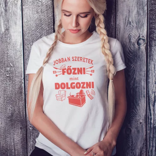 Vicces_női_póló_Jobban_szeretek_főzni_