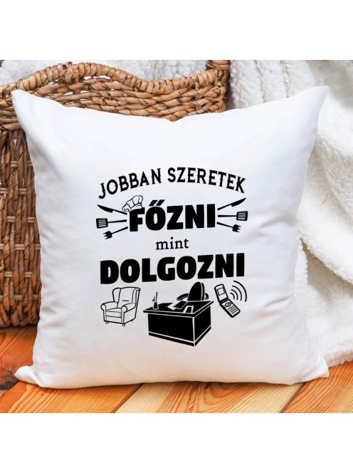 Vicces párna_Jobban szeretek főzni_