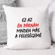 Vicces_párna_férjeknek_Az_én_párnám_
