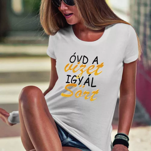 Vicces_női_póló_Óvd_a_vizet_igyál_sört_