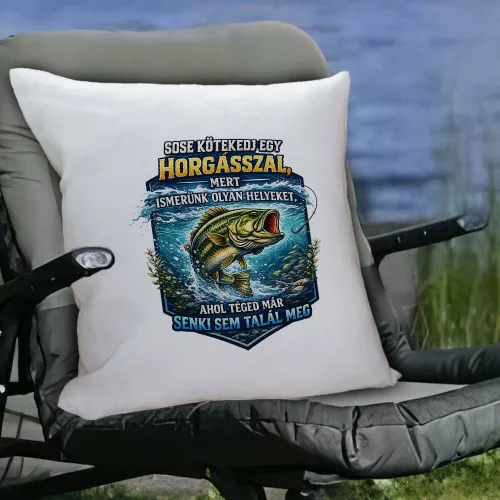 Horgász párna - Sose kötekedj egy horgásszal