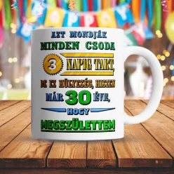 Vicces_szülinapi_bögre_Minden_csoda_