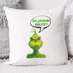 Grincs_párna_Vicces_ajándék_Itt_mindenki_hülye?