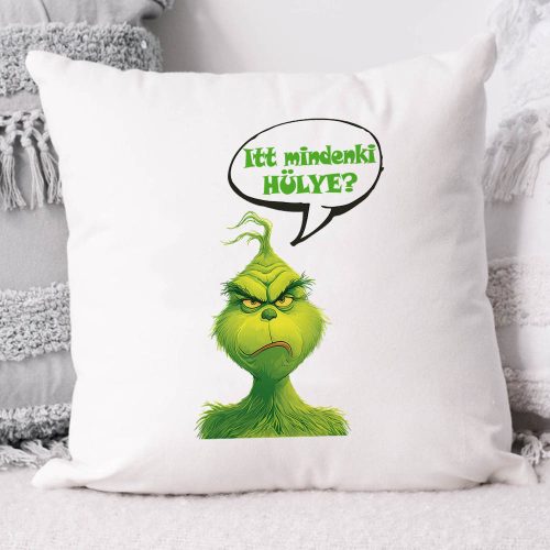 Grincs_párna_Vicces_ajándék_Itt_mindenki_hülye?