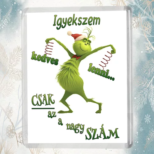 Grincs_hűtőmágnes_Vicces_ajándék_Igyekszem_kedves_lenni
