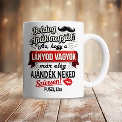   "Az, hogy a lányod vagyok..." – Vicces Egyedi Bögre Apák Napjára