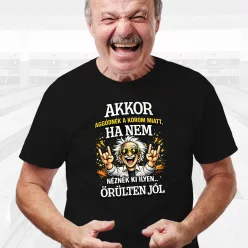 Vicces póló - Őrülten jól nézek ki