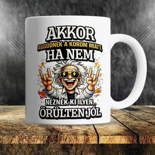Vicces_szülinapi_bögre_Aggódnék_a_korom_miatt