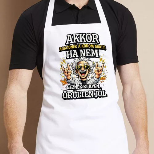 Vicces kötény - Őrülten jól nézek ki