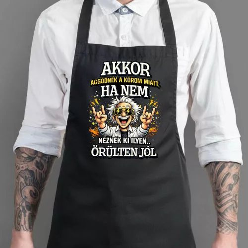 Vicces kötény - Őrülten jól nézek ki