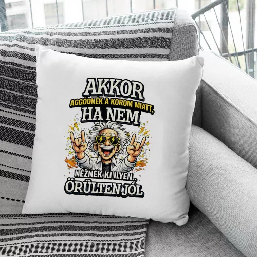 Vicces párna - Őrülten jól nézek ki