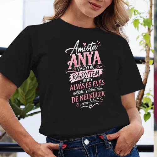 Póló édesanyának - Amióta anya vagyok