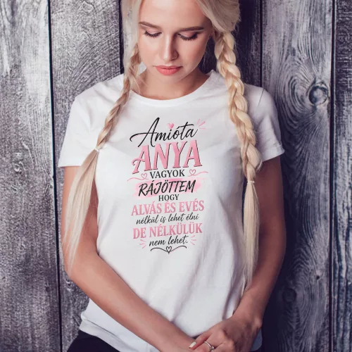 Női póló édesanyának - Amióta anya vagyok