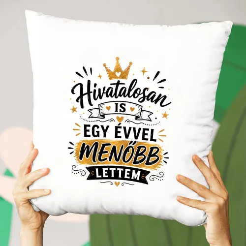 Szülinapi párna - Egy évvel menőbb lettem