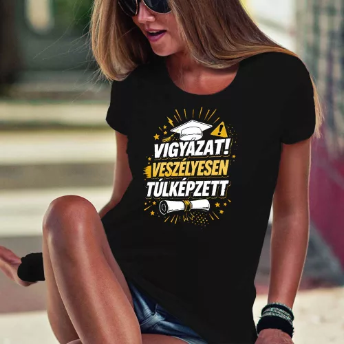 Diplomás_női_póló_Veszélyesen_túlképzett