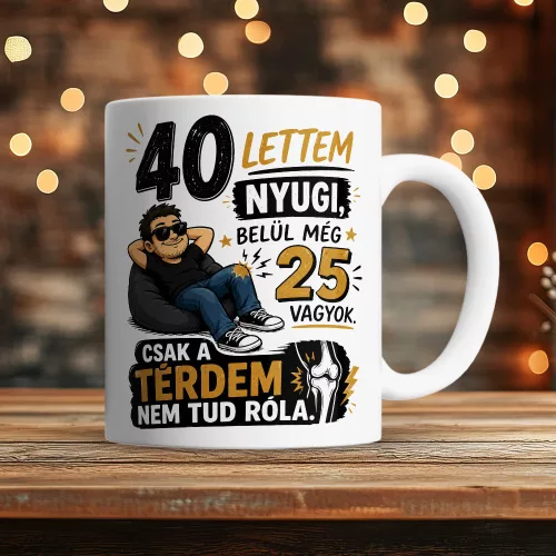 Szülinapi_vicces_bögre_Csak_a_térdem_nem_tud_róla