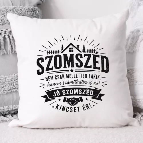 Párna szomszédnak - Jó szomszéd, kincset ér