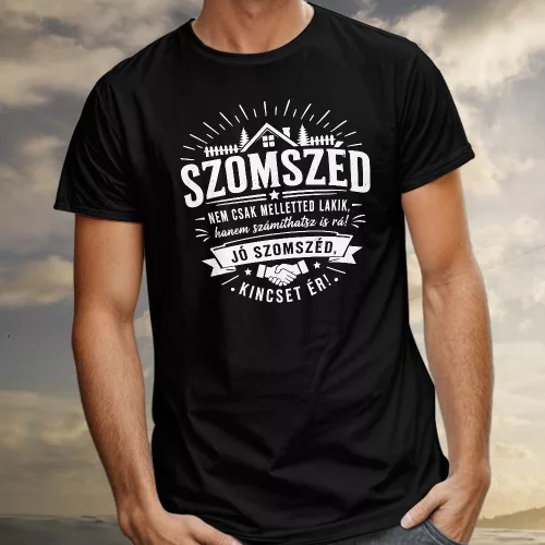 Vicces_póló_szomszédnak_Jó_szomszéd_kincset_ér