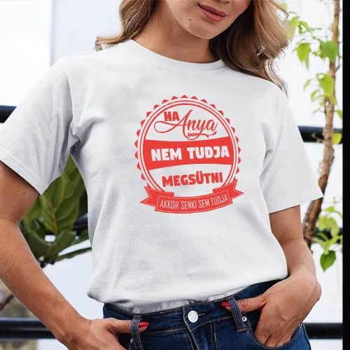 Póló_anyáknak_Ha_anya_nem_tudja_megsütni_