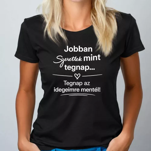 Páros_ajándék_női_póló_Tegnap_az_idegeimre_mentél