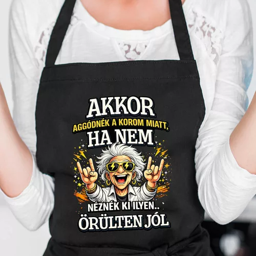 Vicces_ajándék_kötény_nőknek_Akkor_aggódnék_a_korom_miatt