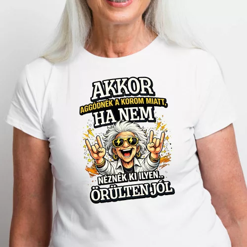 Vicces_női_póló_Akkor_aggódnék_a_korom_miatt
