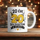 Szülinapos bögre - 20 éve boldogítom a világot