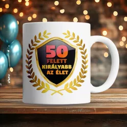 Életkoros_szülinapi_bögre_Királyabb_az_élet_