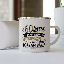 Szülinapos bögre - Nem vitatkozom, igazam van