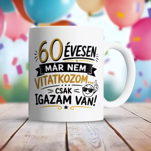 Szülinapi_bögre_Nem_vitatkozom_igazam_van
