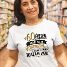 Szülinapi_női_póló_Nem_vitatkozom_igazam_van