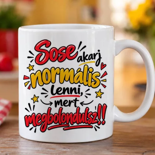 Vicces_ajándék_bögre_Sose_akarj_normális_lenni