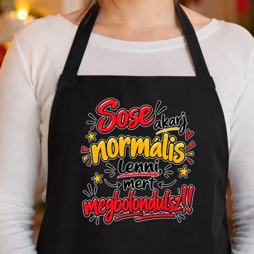 Vicces_ajándék_kötény_Sose_akarj_normális_lenni
