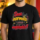 Vicces_férfi_póló_Sose_akarj_normális_lenni
