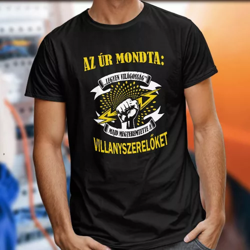 Ajándék_villanyszerelőnek_Az_úr_mondta_póló_