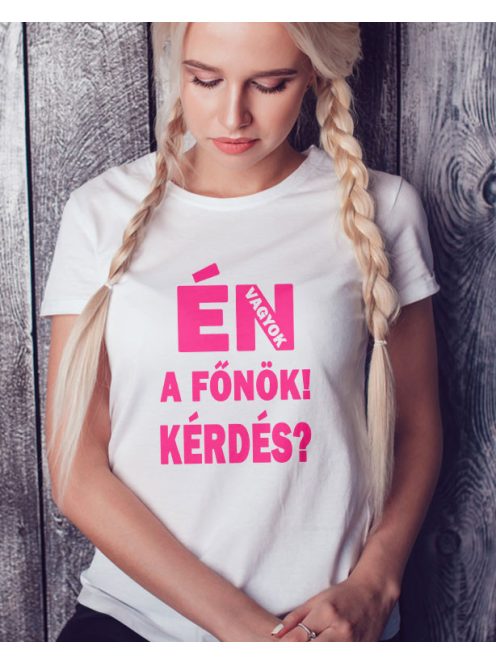 Humoros női póló_Én vagyok a főnök_