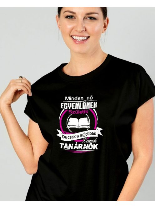  Feliratos női póló tanárnőknek