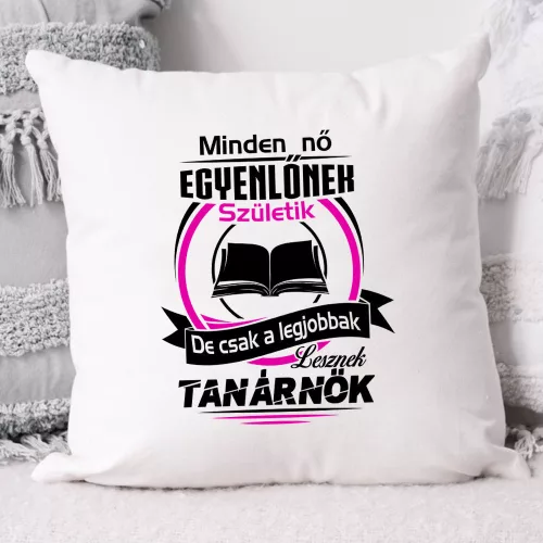 Feliratos_párna_Legjobbak_lesznek_tanárnők_
