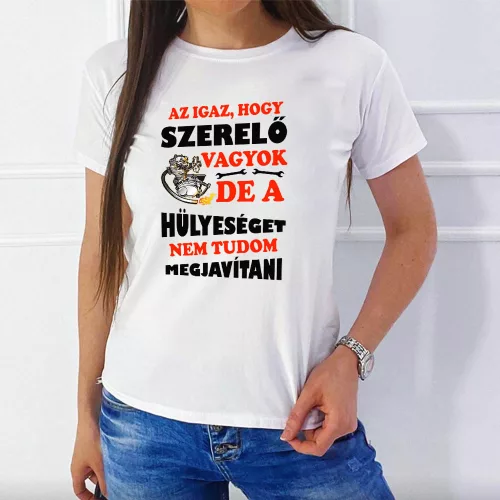 Vicces_női_póló_szerelőnek_Hülyeséget_javítani
