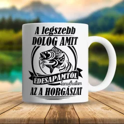 Horgász_bögre_Édesapámtól_tanulhattam_