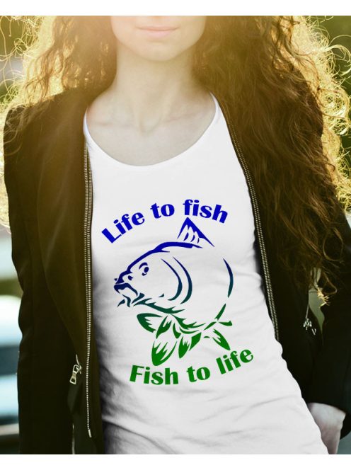  Life to fish-Fish to life női póló 