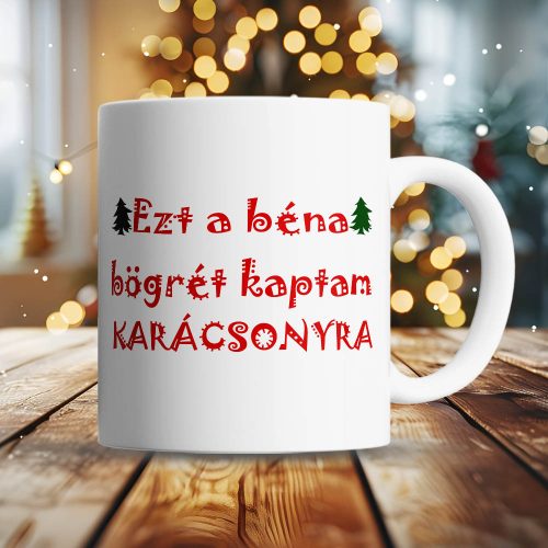 Karácsonyi_ajándék_Ezt_a_béna_bögrét_kaptam_