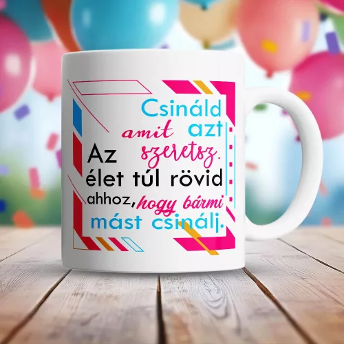 Motiváló_bögre_Csináld_amit_szeretsz_
