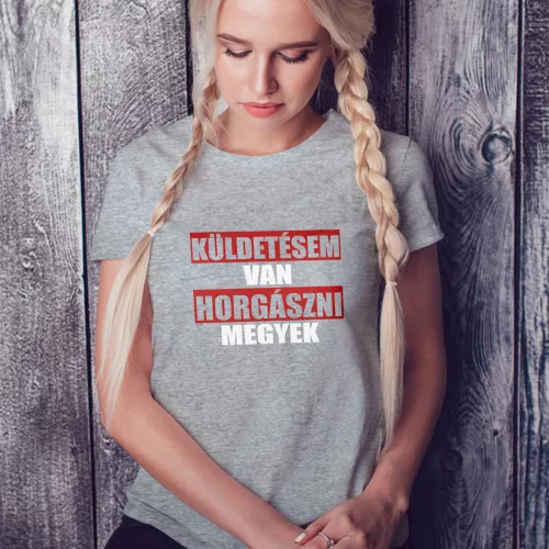 Ajándék_horgásznak_Küldetésem_van_női_póló_