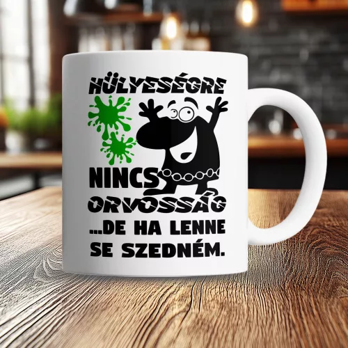 Vicces_bögre_Hülyeségre_nincs_orvosság_
