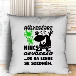 Vicces_párnák_Hülyeségre_nincs_orvosság_