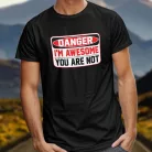 Vicces_póló_Vicces_ajándék_Danger_i'm_awesome_you_are_not