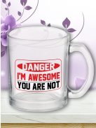 Vicces bögre_Vicces ajándék_Danger i'm awesome you are not