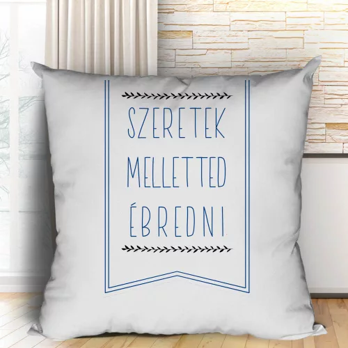 Szerelmes_párna_Szeretek_melletted_ébredni_