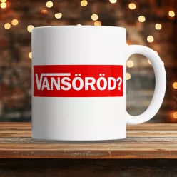 Vicces_bögrék_VANSöröd_bögre_